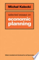 Selected essays on economic planning / Michal Kalecki ; edited, translated and introduced by Jan Toporowski.