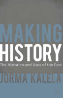 Making history : the historian and uses of the past / Jorma Kalela.