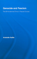 Genocide and fascism : the eliminationist drive in fascist Europe / Aristotle Kallis.