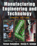 Manufacturing engineering and technology / Serope Kalpakjian, Steven Schmid.