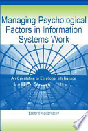 Managing psychological factors in information systems work : an orientation to emotional intelligence / Eugene Kaluzniacky.
