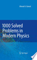 1000 solved problems in modern physics Ahmad A. Kamal.