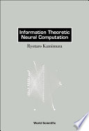 Information theoretic neural computation / Ryotaro Kamimura.