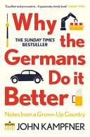 Why the Germans do it better : notes from a grown-up country / John Kampfner.