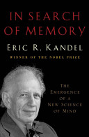 In search of memory : the emergence of a new science of mind / Eric R. Kandel.