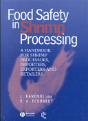 Food safety in shrimp processing : a handbook for shrimp processors, importers, exporters & retailers / Laxman Kanduri and Ronald A. Eckhardt.