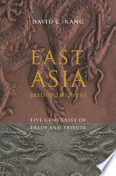 East Asia before the West : five centuries of trade and tribute / David C. Kang.