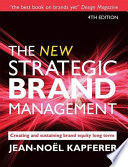 The new strategic brand management : creating and sustaining brand equity long term / Jean-Noël Kapferer.