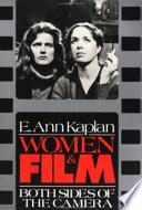 Women and film : both sides of the camera / E. Ann Kaplan.