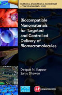 Biocompatible nanomaterials for targeted and controlled delivery of biomacromolecules Deepak N. Kapoor and Sanju Dhawan.
