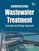 Wastewater treatment : concepts and design approach / G.L. Karia and R.A. Christian.