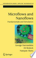 Microflows and nanoflows : fundamentals and simulation / George Karniadakis, Ali Beskok, Narayan Aluru.