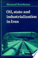 Oil, state and industrialization in Iran / Massoud Karshenas.
