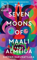 The seven moons of Maali Almeida / Shehan Karunatilaka.