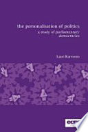 The personalisation of politics : a study of parliamentary democracies / Lauri Karvonen.