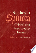 Studies in Spinoza : critical and interpretive essays / edited by S. Paul Kashap.