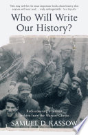 Who will write our history? : rediscovering a hidden archive from the Warsaw Ghetto / Samuel D. Kassow.
