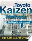 Toyota kaizen methods : six steps to improvement / Isao Kato and Art Smalley.
