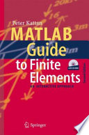 MATLAB guide to finite elements an interactive approach / Peter I. Kattan.