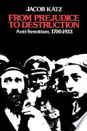 From prejudice to destruction : anti-semitism, 1700-1933 / Jacob Katz.