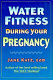 Water fitness during your pregnancy / Jane Katz.