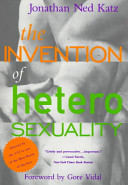 The invention of heterosexuality / Jonathan Ned Katz.