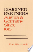 Disjoined partners : Austria and Germany since 1815 / (by) Peter J. Katzenstein.