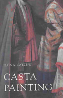 Casta painting : images of race in eighteenth-century Mexico / Ilona Katzew.