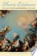 Painterly enlightenment : the art of Franz Anton Maulbertsch, 1724-1796 / Thomas DaCosta Kaufmann.
