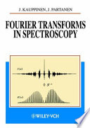 Fourier transforms in spectroscopy / Jyrki Kauppinen and Jari Partanen.