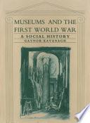 Museums and the First World War : a social history / Gaynor Kavanagh.