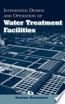 Integrated design and operation of water treatment facilities / Susumu Kawamura.