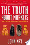 The truth about markets : why some nations are rich but most remain poor / John Kay.