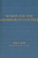 Words and the grammar of context / Paul Kay ; foreword by Charles J. Fillmore.
