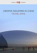 Creative industries in China : art, design and media / Michael Keane.