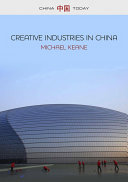 Creative industries in China art, design and media / Michael Keane.