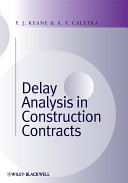 Delay analysis in construction contracts / P.J. Keane & A.F. Caletka.