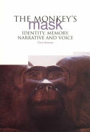 The monkey's mask : identity, memory, narrative and voice / Chris Kearney.