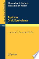 Topics in orbit equivalence Alexander S. Kechris, Benjamin D. Miller.