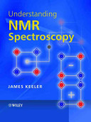 Understanding NMR spectroscopy / James Keeler.