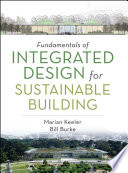 Fundamentals of integrated design for sustainable building / Marian Keeler, Bill Burke.