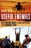 Useful enemies when waging wars is more important than winning them / David Keen.