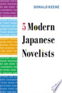 Five modern Japanese novelists / Donald Keene.
