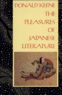 The pleasures of Japanese literature / Donald Keene.