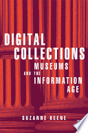 Digital collections : museums and the information age / Suzanne Keene.