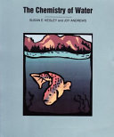 The chemistry of water / Susan E. Kegley and Joy Andrews.