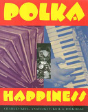 Polka happiness / Charles Keil and Angeliki V. Keil ; with photographs by Dick Blau..