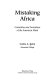 Mistaking Africa : curiosities and inventions of the American mind / Curtis A. Keim.