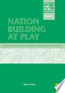 Nation building at play : sport as a tool for social integration in post-apartheid South Africa / Marion Keim.