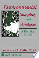 Environmental sampling and analysis : a practical guide / by Lawrence H. Keith.